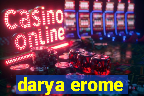 darya erome